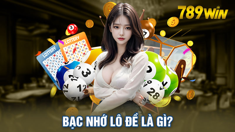 Bạc nhớ lô đề là chiến lược đầu tư xanh chín cho cộng đồng thành viên nhà cái