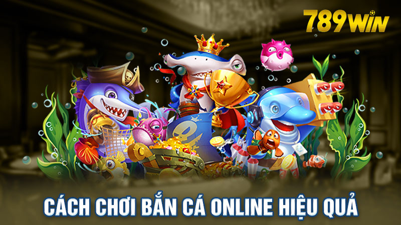 Cách chơi bắn cá online tại 789win