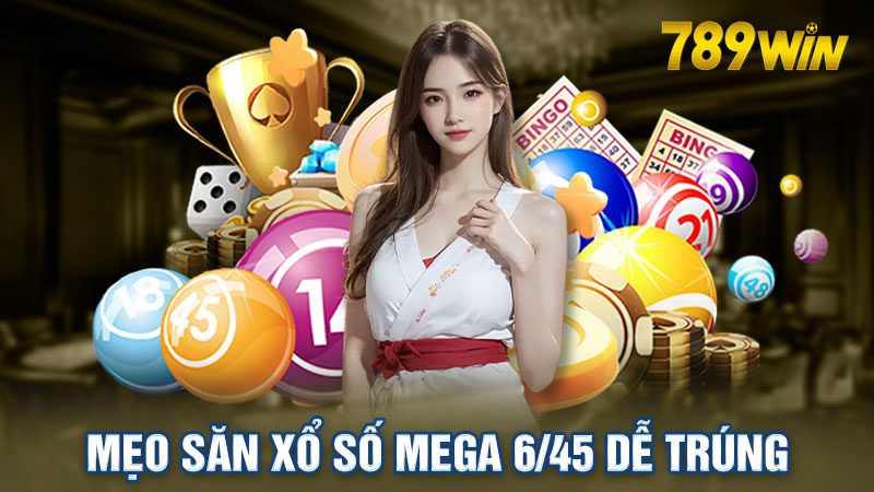 Mẹo mua số Mega 6/45 mang đến cơ hội thắng lớn